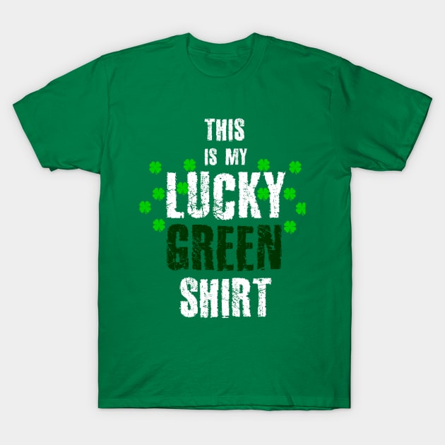 This is my lucky GREEN Shirt St.Patrick'sDay T-Shirt by Block28Designs